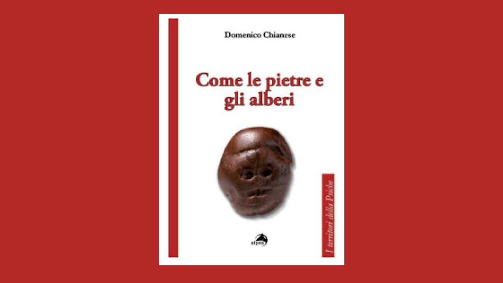 Come le pietre gli alberi. Di Domenico Chianese (2015). Recensione di Olimpia Sartorelli 1