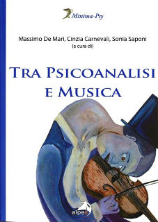 Tra psicoanalisi e musica. Di M.De Mari, C. Carnevali, S.Saponi (2015). Recensione di Arianna Luperini