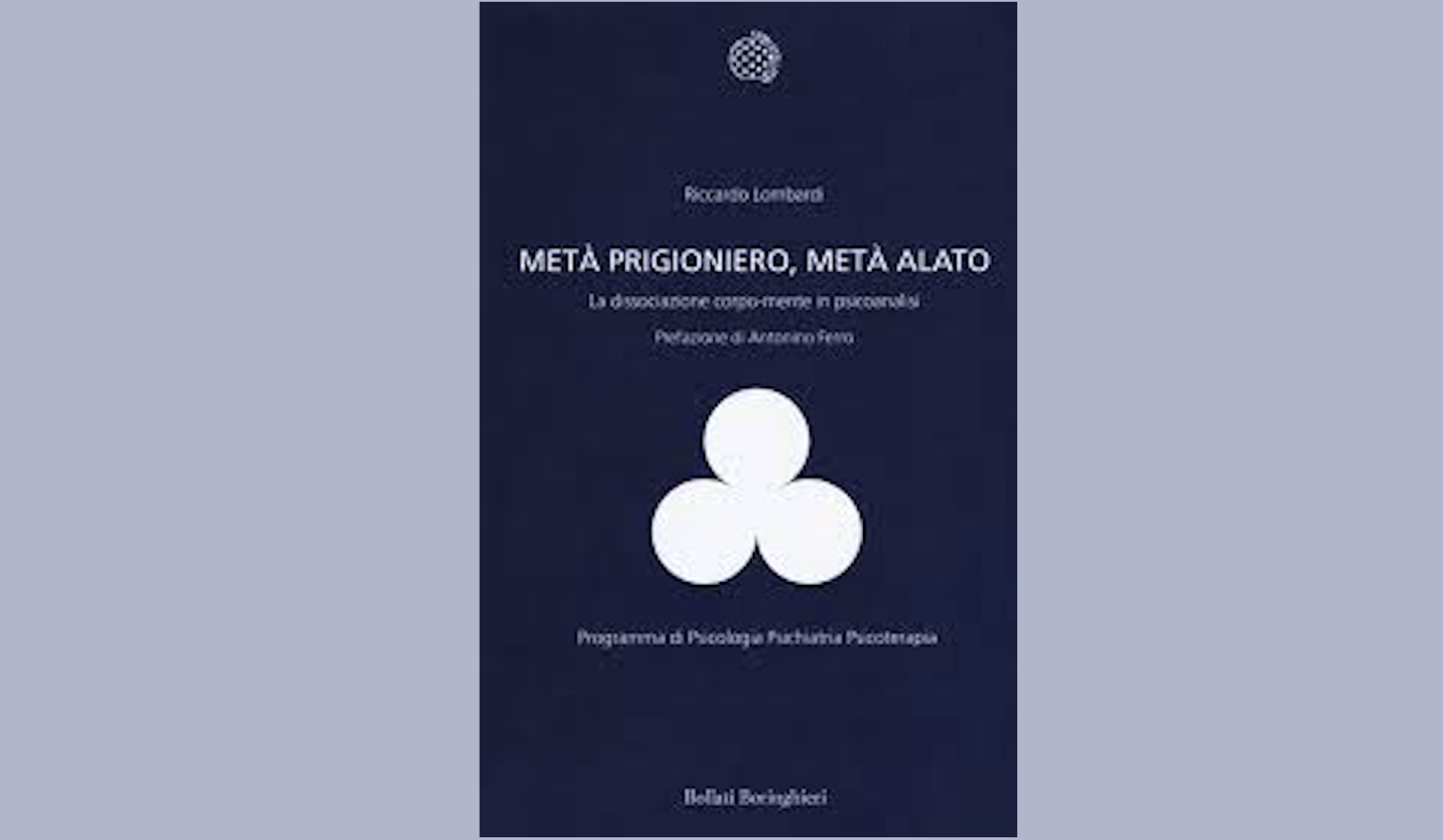 Metà prigioniero, metà alato. La dissociazione corpo-mente in psicoanalisi. Di Riccardo Lombardi (2016). Recensione di Donatella Lisciotto