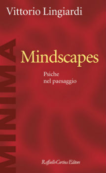 “Mindscapes. Psiche nel paesaggio” di Vittorio Lingiardi. Recensione di Laura Porzio Giusto