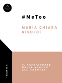 #Me Too di Maria Chiara Risoldi. Recensione di Monica Fabra