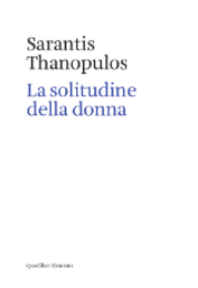 "La solitudine della donna" di Sarantis Thanopulos. Recensione di Rossella Valdrè