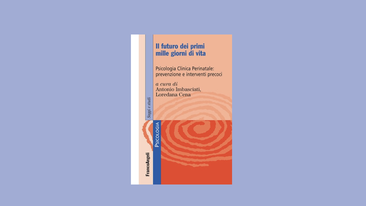"Il futuro dei primi mille giorni di vita". A cura di A. Imbasciati e L. Cena. Recensione di M. Antoncecchi