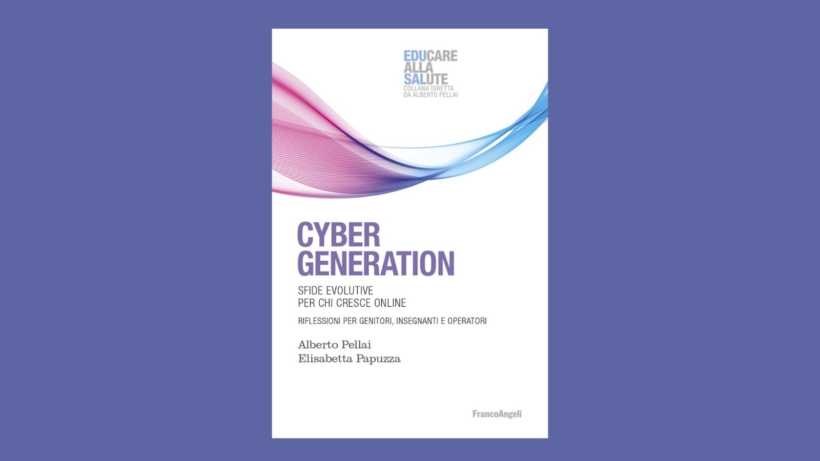 "Cyber generation" di A. Pellai e E. Papuzza. Recensione di D. Timpano