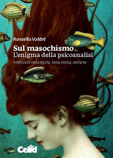 www.psichiatria online 12/7/20 Recensione a “Sul masochismo. L’enigma della psicoanalisi” di R. Valdrè