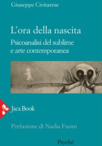 di Giuseppe Civitarese "L'ora della nascita. Psicoanalisi del sublime e arte contemporanea"