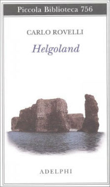 "Helgoland"di C. Rovelli. Recensione di G. Mattana   1