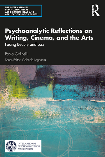 Psychoanalytic Reflections on Writing, Cinema, and the Arts di Paola Golinelli