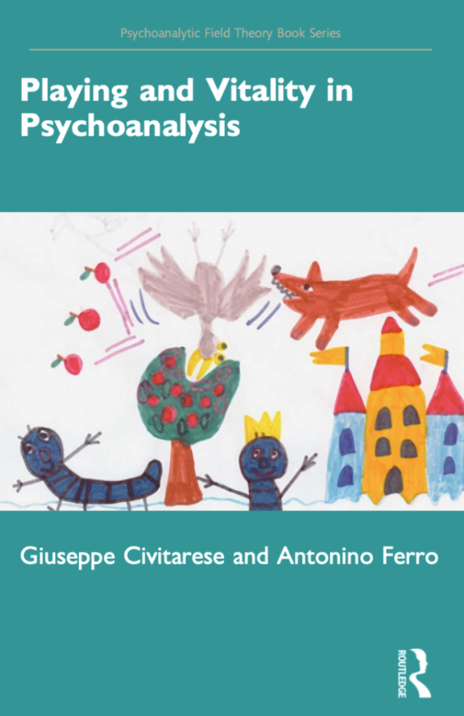 "Playing and Vitality in Psychoanalysis" di G. Civitarese e A. Ferro