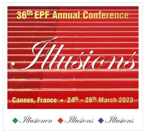 36th EPF ANNUAL CONFERENCE 2023: Illusions - Illusionen - Illusions - March 24th-26th