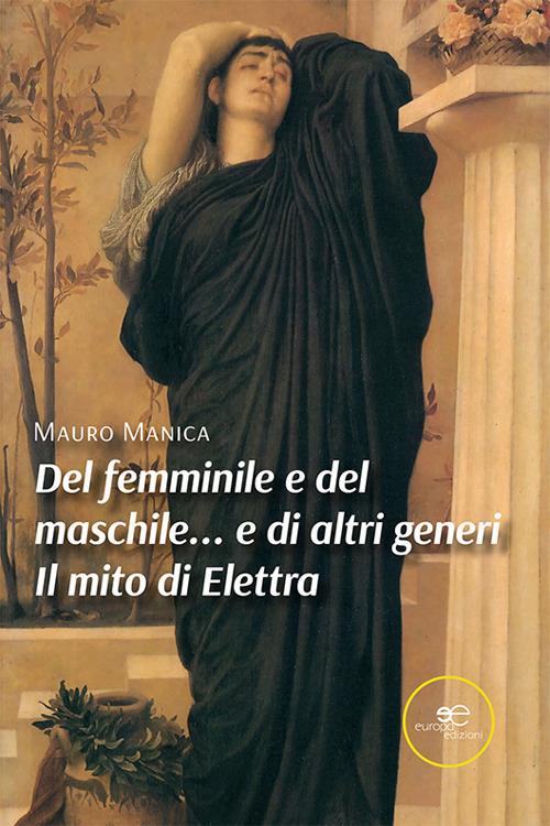 "Del femminile e del maschile… e di altri generi. Il mito di Elettra" di M. Manica. Recensione di M. G. Pappa