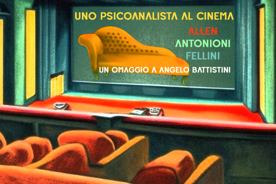 CAP - Uno psicoanalista al cinema: Allen, Antonioni, Fellini, un omaggio a Angelo Battistini