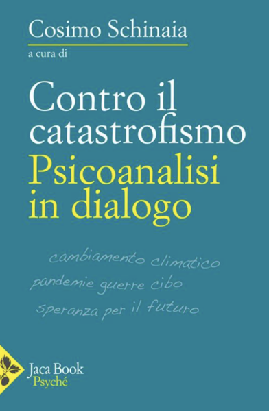 "Contro il catastrofismo psicanalisi dialogo a cura di Cosimo Schinaia