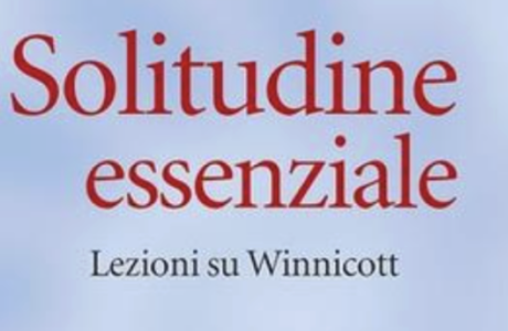 "Solitudine essenziale – Lezioni su Winnicott" di C. Bollas. Recensione di A. Amadori 1