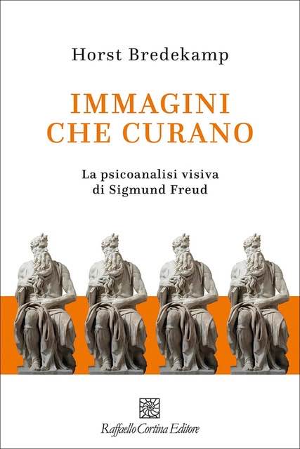 “Immagini che curano – La psicoanalisi visiva di Sigmund Freud” di H. Bredekamp. Recensione di P. Moressa