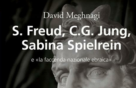 S. Freud, C.G. Jung, Sabina Spielrein e “la faccenda nazionale ebraica" di D. Meghnagi