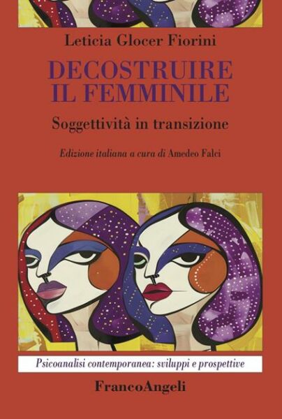 “Decostruire il Femminile. Soggettività in transizione” di L. Glocer Fiorini. Edizione italiana a cura di A. Falci