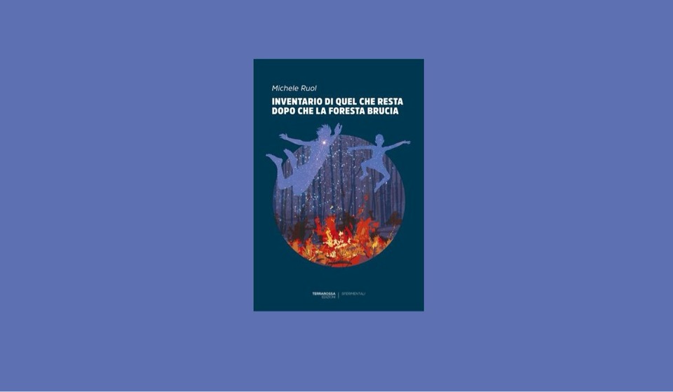 "Inventario di quel che resta dopo che la foresta brucia" di M. Ruol. Recensione di S. Mondini 1