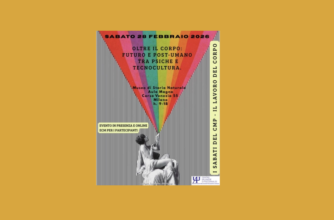 CMP -  Oltre il corpo: futuro e postumano tra psiche e tecnocultura. Milano e Zoom, 28/02/2026