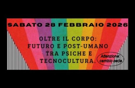 CMP -  Oltre il corpo: futuro e postumano tra psiche e tecnocultura. Milano e Zoom, 28/02/2026 1