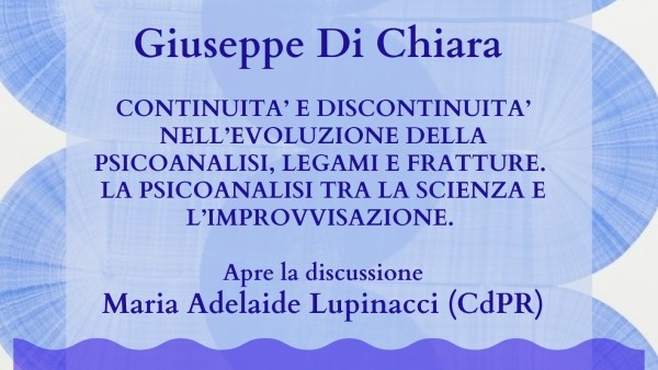 CMP e CdP - Giuseppe Di Chiara. continuità e discontinuità nell’evoluzione della psicoanalisi, legami e fratture. Milano e Zoom, 16/04/2026