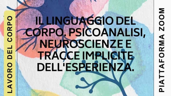 CMP - Il linguaggio del corpo, psicoanalisi, neuroscienze e tracce implicite dell'esperienza. Online, 18/04/2026