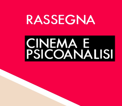 CPF - Rassegna Cinema e Psicoanalisi. Pisa,  14 e 28/04/2026,  12 e 26/05/2026