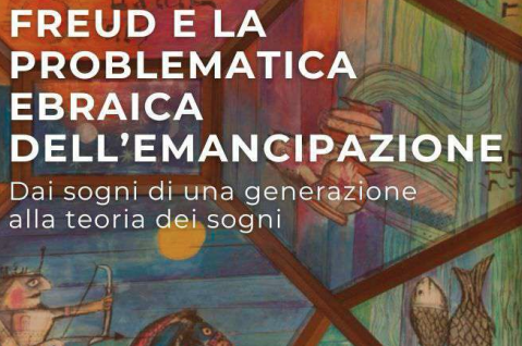 Freud e la problematica ebraica dell'emancipazione. Dai sogni di una generazione alla teoria dei sogni. Roma, 05/05/2026