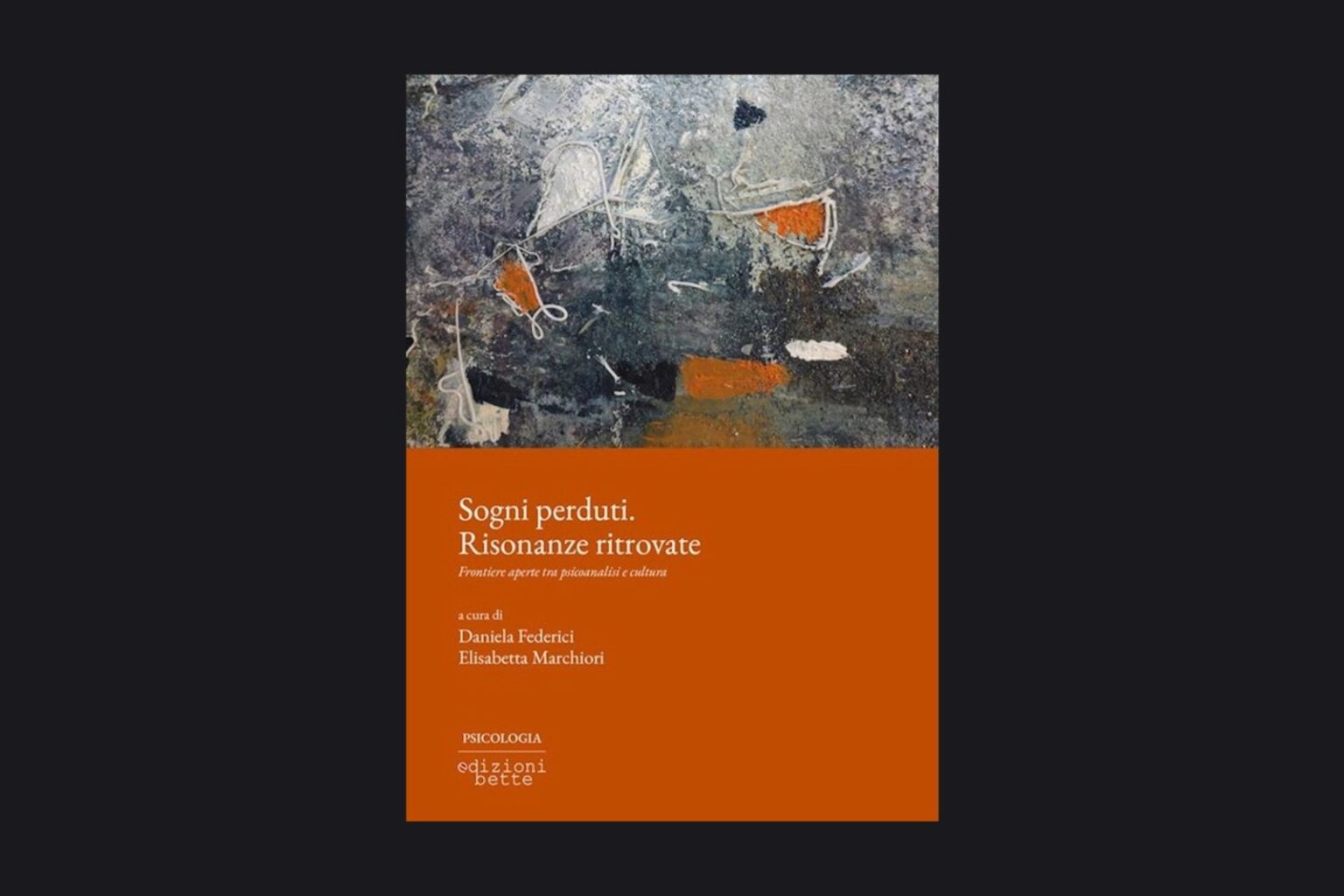 "Sogni perduti. Risonanze ritrovate" A cura di Daniela Federici e Elisabetta Marchiori. Recensione di Anna Cordioli