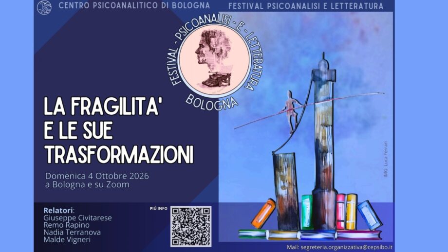 CPB - Festival di Psicoanalisi e Letteratura. La fragilità e le sue trasformazioni. Bologna e Zoom, 4 Ottobre 2026