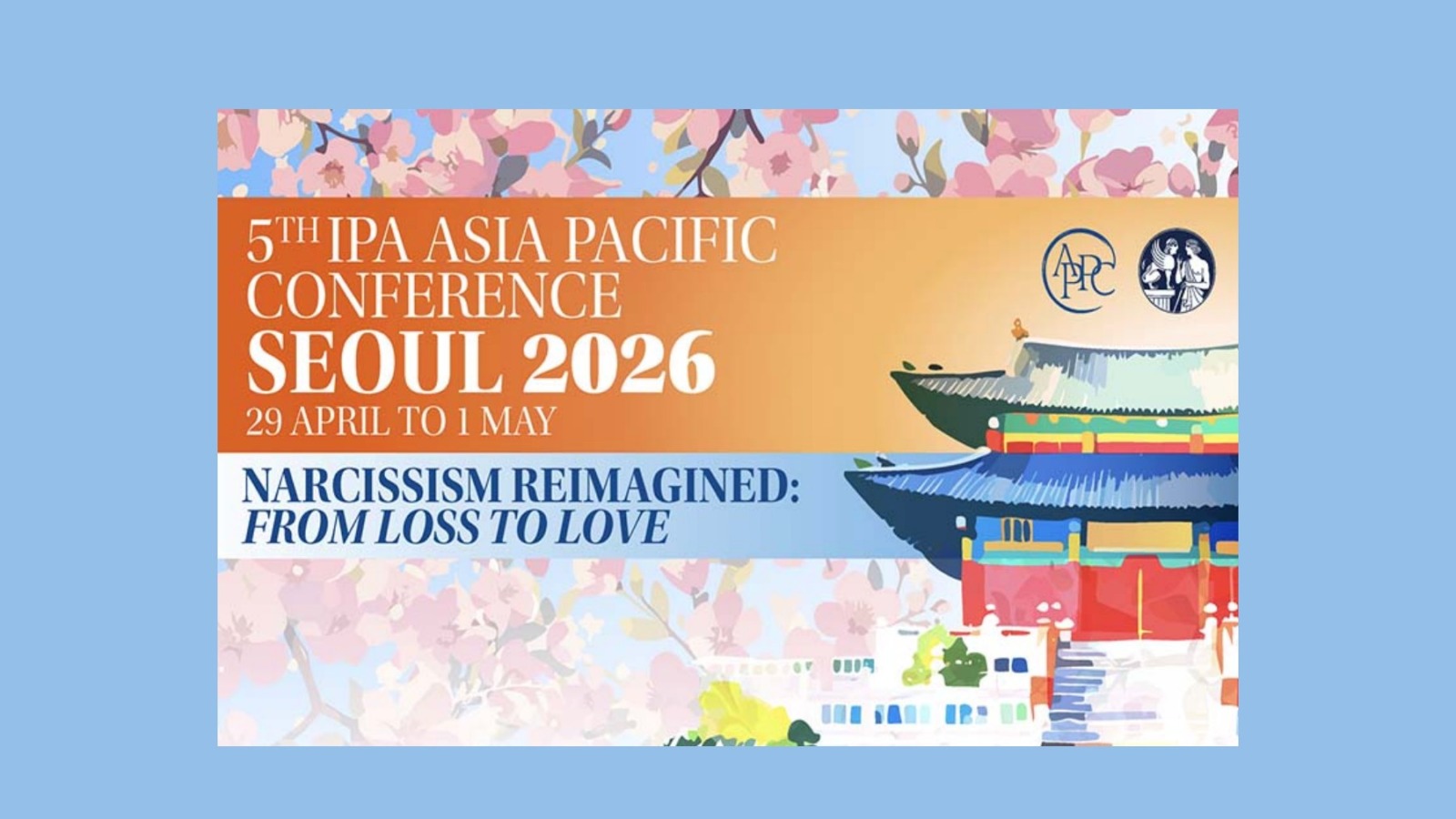 Il narcisismo ripensato: dalla perdita all'amore. Report dalla 5th IPA Asia-Pacific Conference, Seoul, 29/04 – 1/05/2026 Antonino Sorce